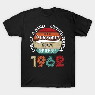 Awesome Since September 1962 One Of A Kind Limited Edition Happy Birthday 58 Years Old To Me T-Shirt